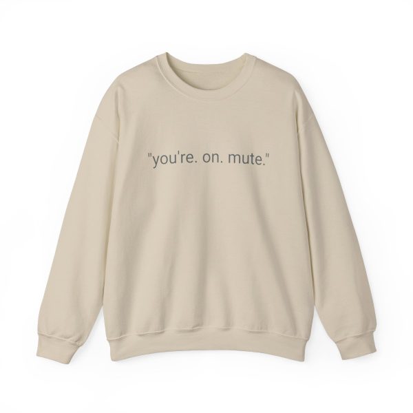 D4D "YOU'RE ON MUTE" CREW NECK SWEATSHIRT