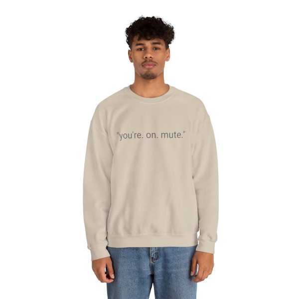 D4D "YOU'RE ON MUTE" CREW NECK SWEATSHIRT