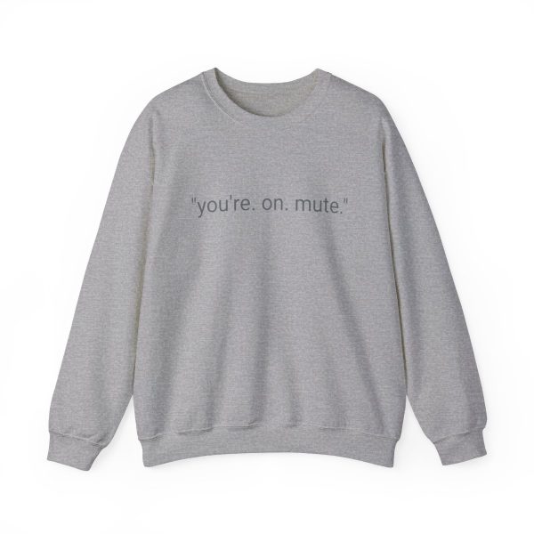 D4D "YOU'RE ON MUTE" CREW NECK SWEATSHIRT