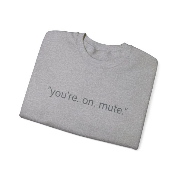 D4D "YOU'RE ON MUTE" CREW NECK SWEATSHIRT