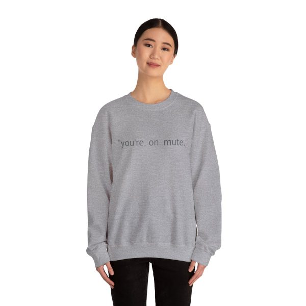 D4D "YOU'RE ON MUTE" CREW NECK SWEATSHIRT