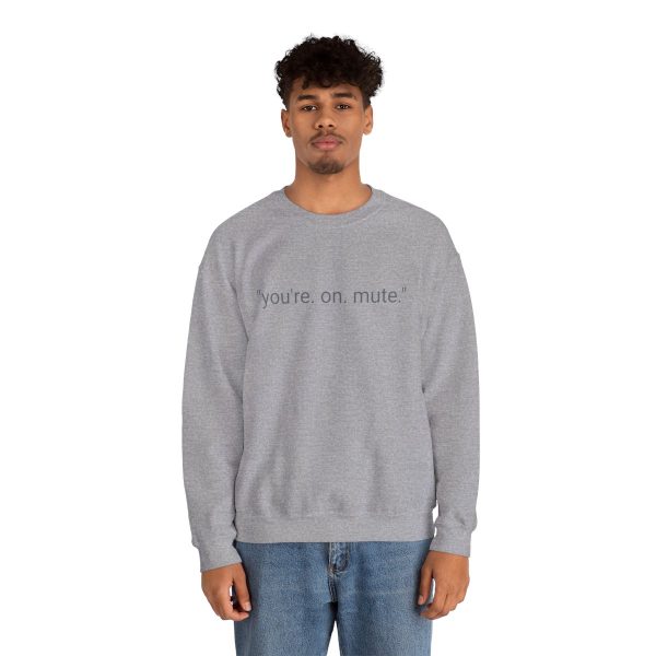 D4D "YOU'RE ON MUTE" CREW NECK SWEATSHIRT