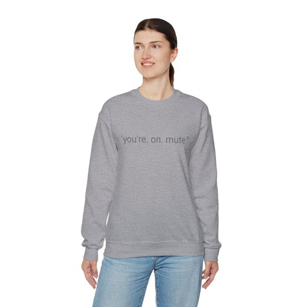 D4D "YOU'RE ON MUTE" CREW NECK SWEATSHIRT