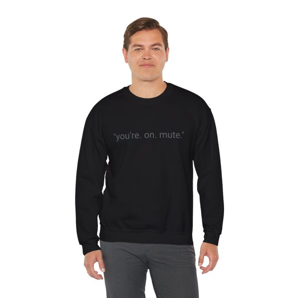 D4D "YOU'RE ON MUTE" CREW NECK SWEATSHIRT