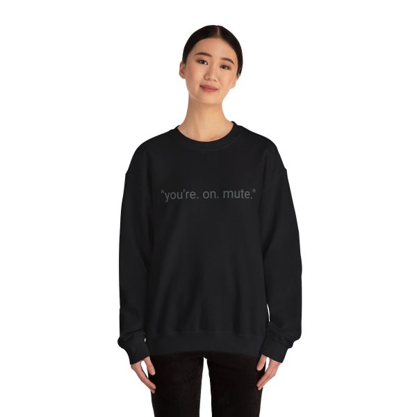 D4D "YOU'RE ON MUTE" CREW NECK SWEATSHIRT