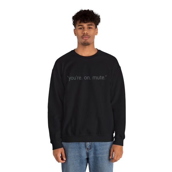 D4D "YOU'RE ON MUTE" CREW NECK SWEATSHIRT