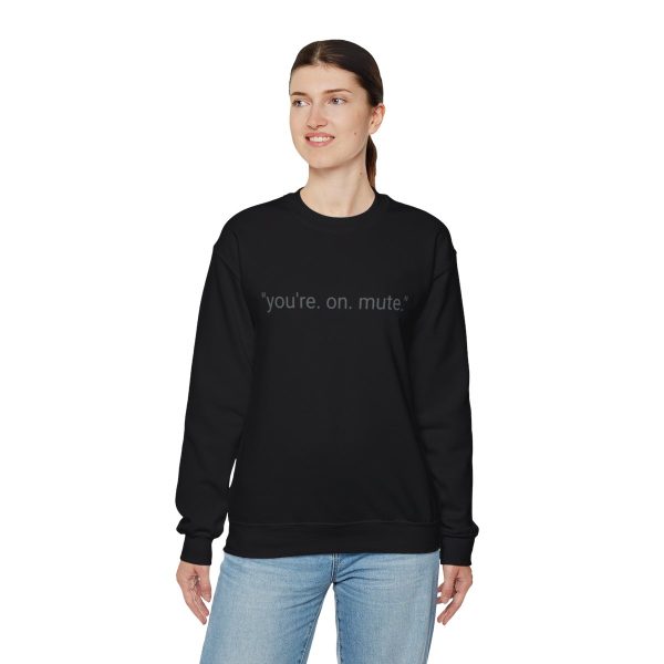 D4D "YOU'RE ON MUTE" CREW NECK SWEATSHIRT