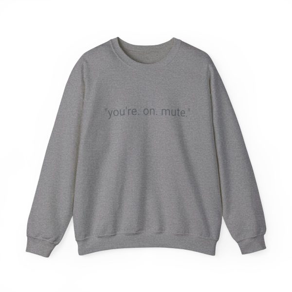 D4D "YOU'RE ON MUTE" CREW NECK SWEATSHIRT