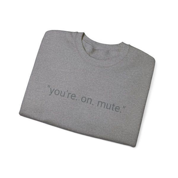 D4D "YOU'RE ON MUTE" CREW NECK SWEATSHIRT