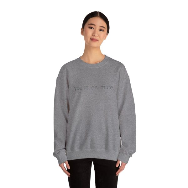 D4D "YOU'RE ON MUTE" CREW NECK SWEATSHIRT