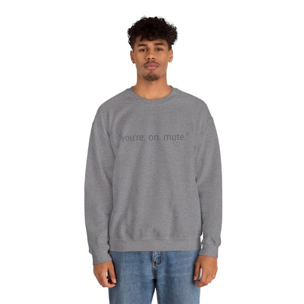 D4D "YOU'RE ON MUTE" CREW NECK SWEATSHIRT