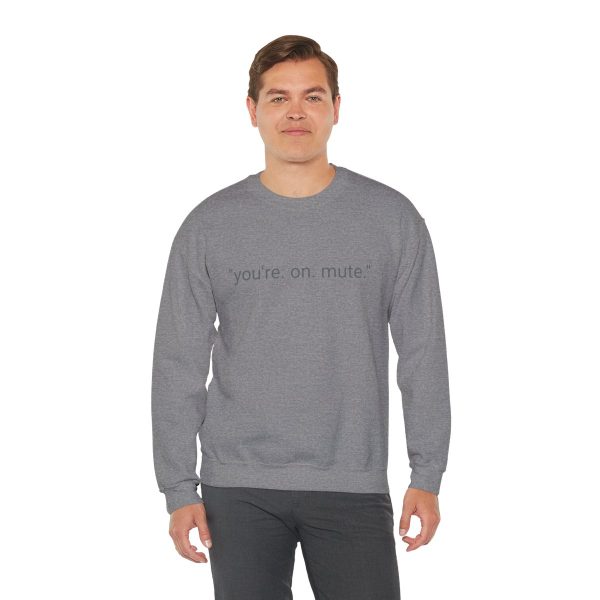 D4D "YOU'RE ON MUTE" CREW NECK SWEATSHIRT